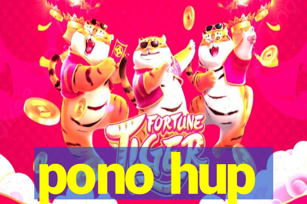 pono hup